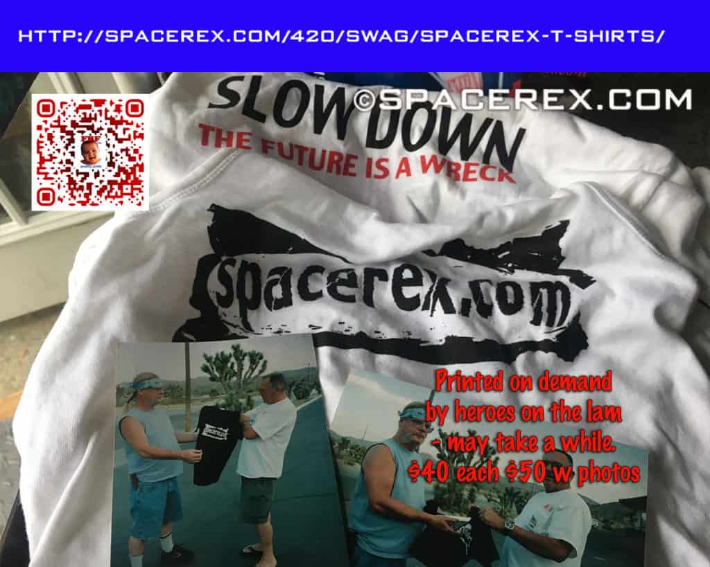 A picture of two t-shirts. The front is the spacerex.com logo, the back says “SLOW DOWN the future is a wreck” Also two photos of Spatz Curtis hawking t-shirts at a truck stop in the desert. The caption is "Printed on demand by heroes on the lam - may take a while $40 each $50 with photos"